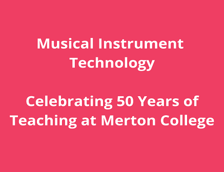 Musical instrument technology, celebrating 50 years of teaching at Merton college